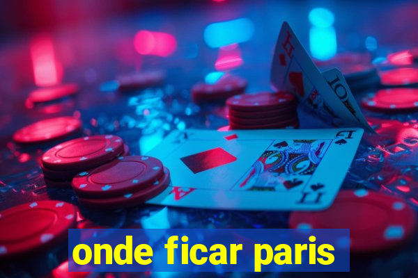 onde ficar paris